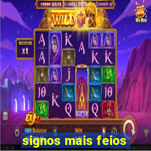 signos mais feios